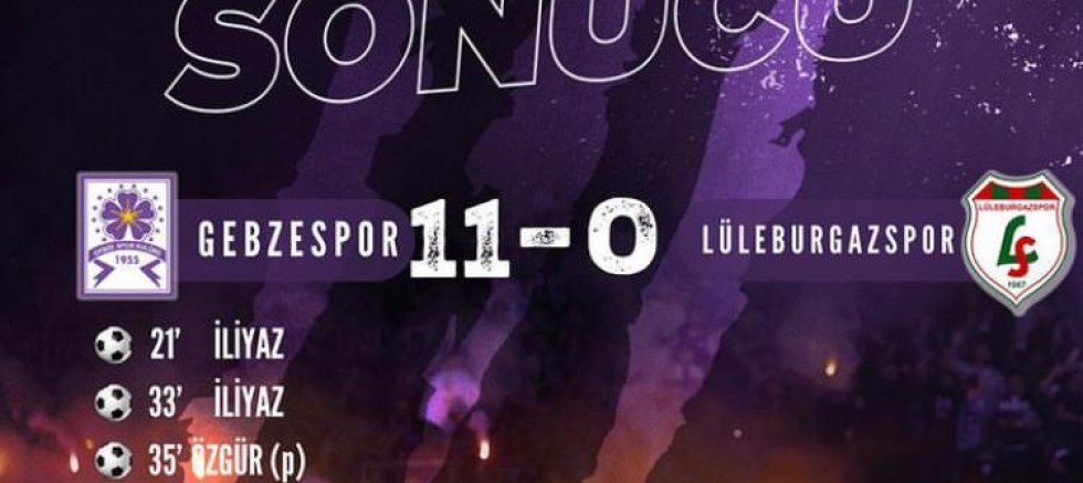 Gebzespor 11-0 Lüleburgazspor