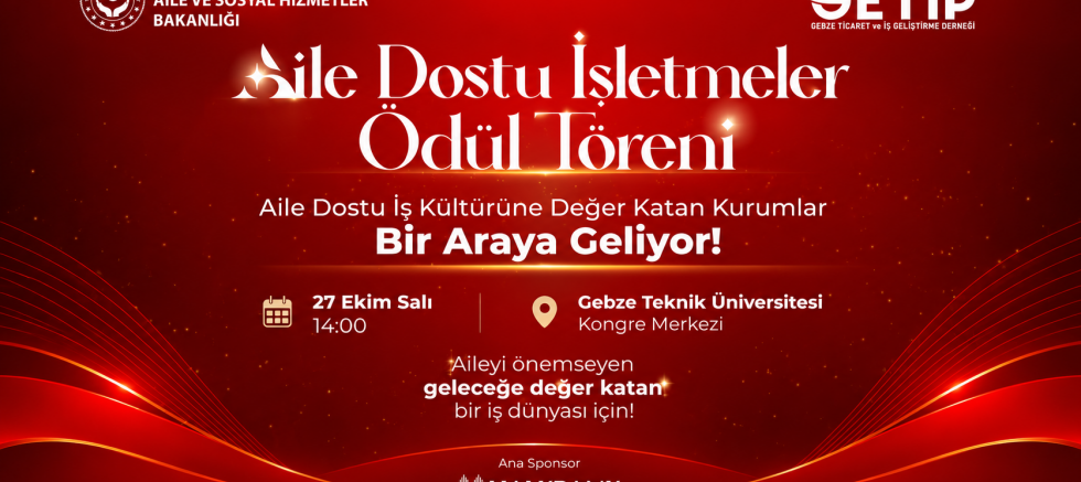 GETİP'den Aile Dostu İşletmeler Ödül Töreni 27 Ekim’de Gebze’de Gerçekleşecek