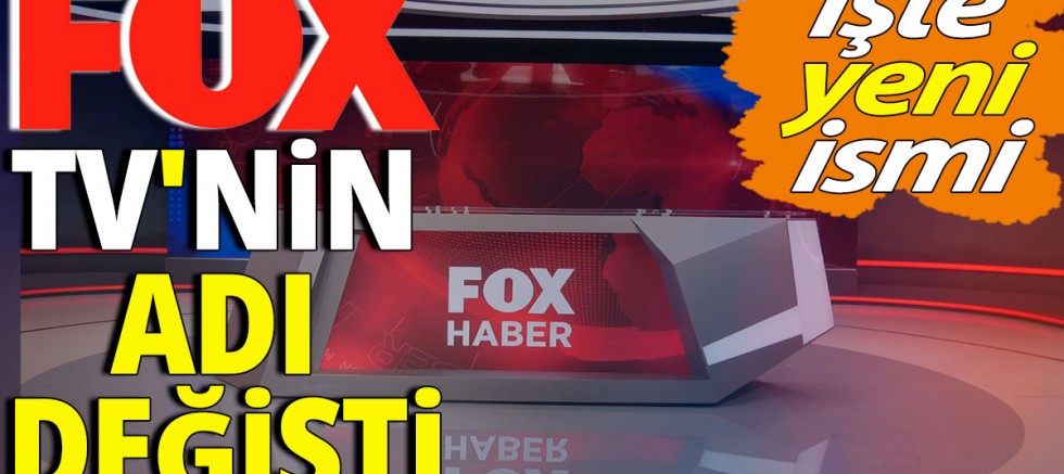 İşte FOX TV'nin yeni ismi