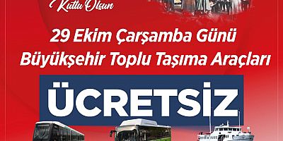 29 Ekim’de toplu ulaşım ücretsiz